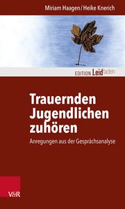 Trauernden Jugendlichen zuhören Haagen, Miriam/Knerich, Heike 9783525462874