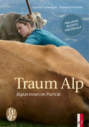 Traum Alp Schwegler, Daniela/Püntener, Vanessa 9783039130566