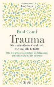 Trauma: Die unsichtbare Krankheit, die uns alle betrifft Conti, Paul 9783867312608