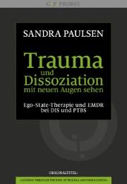 Trauma und Dissoziation mit neuen Augen sehen Paulsen, Sandra 9783944476070