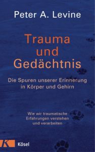 Trauma und Gedächtnis Levine, Peter A 9783466346196