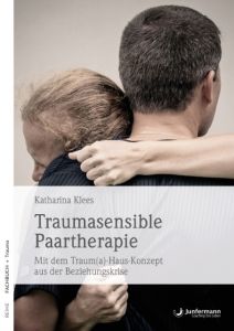 Traumasensible Paartherapie Klees, Katharina 9783955717230