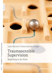 Traumasensible Supervision Hantke, Lydia/Görges, Hans-Joachim 9783749501946