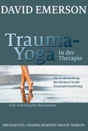 Trauma-Yoga in der Therapie Emerson, David 9783944476148