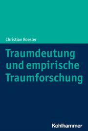 Traumdeutung und empirische Traumforschung Roesler, Christian 9783170384323