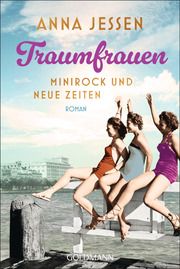 Traumfrauen. Minirock und neue Zeiten Jessen, Anna 9783442493692