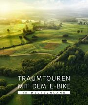 Traumtouren mit dem E-Bike in Deutschland BVA BikeMedia GmbH 9783969902424