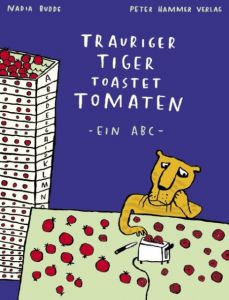 Trauriger Tiger toastet Tomaten Budde, Nadia 9783779500711