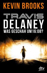 Travis Delaney - Was geschah um 16:08? Brooks, Kevin 9783423717014