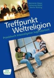 Treffpunkt Weltreligion Johannes Merkl/Marianne Meyer/Martin Rötting 9783769818024