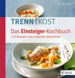 Trennkost - Das Einsteiger-Kochbuch Summ, Ursula 9783432102245