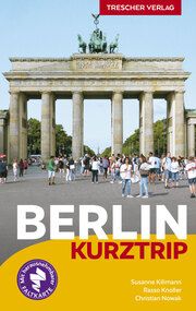 TRESCHER Reiseführer Berlin Kurztrip Kilimann, Susanne/Knoller, Rasso/Nowak, Christian 9783897946545