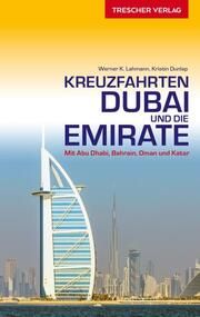 TRESCHER Reiseführer Kreuzfahrten Dubai und die Emirate Lahmann, Werner K/Dunlap, Kristin 9783897944770