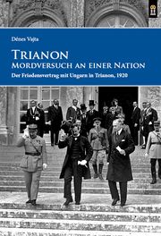 Trianon - Mordversuch an einer Nation Vajta, Dénes 9783864172083