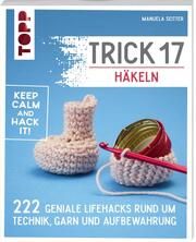 Trick 17 - Häkeln Seitter, Manuela 9783735871183