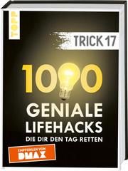 Trick 17. 1000 geniale Lifehacks, die dir den Tag retten  9783772471681