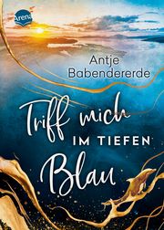 Triff mich im tiefen Blau Babendererde, Antje 9783401607436