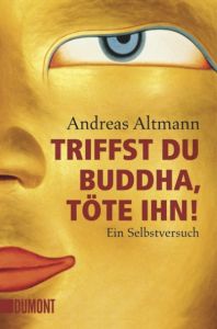 Triffst du Buddha, töte ihn! Altmann, Andreas 9783832161507