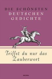 Triffst du nur das Zauberwort - Die schönsten deutschen Gedichte Kim Landgraf 9783730605233