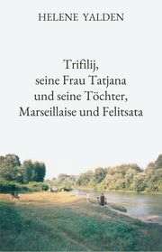 Trifilij, seine Frau Tatjana und seine Töchter, Marseillaise und Felitsata Yalden, Helene 9783982268910