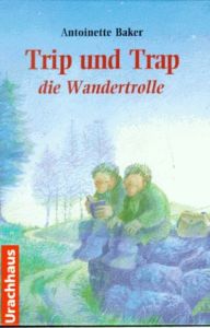 Trip und Trap, die Wandertrolle Baker, Antoinette 9783825170790
