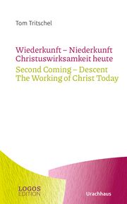 Tritschel, Wiederkunft - Niederkunft Christuswirksamkeit heute / Second Coming - Descent The Working of Christ Today Tritschel, Tom 9783825153786