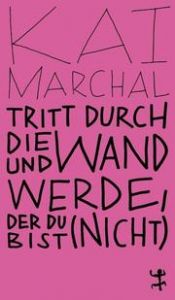 Tritt durch die Wand und werde, der du (nicht) bist Marchal, Kai 9783751801072