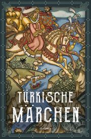 Türkische Märchen - Neuausgabe des Standardwerks des großen Orientalisten Friedrich Giese 9783730613498