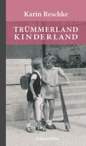 Trümmerland Kinderland Reschke, Karin 9783962580421