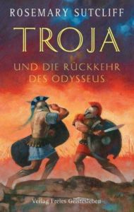 Troja und die Rückkehr des Odysseus Sutcliff, Rosemary 9783772518423