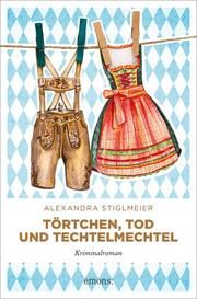Törtchen, Tod und Techtelmechtel Stiglmeier, Alexandra 9783740822040