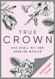 True Crown - Das Duell mit dem dunklen Magier Atwater, Olivia 9783570166727