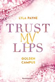 Trust My Lips - Golden-Campus-Trilogie 2 Payne, Lyla 9783473586035