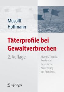 Täterprofile bei Gewaltverbrechen Cornelia Musolff/Jens Hoffmann 9783540333456