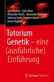 Tutorium Genetik Buttlar, Jann/Klein, Carlo/Bruch, Alexander u a 9783662560662