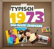 Typisch 1973 - Der beste Jahrgang Wartberg Verlag 9783831336739