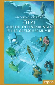 Ötzi und die Offenbarungen einer Gletschermumie Venzke, Andreas 9783962690922