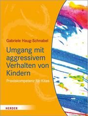 Umgang mit aggressivem Verhalten von Kindern Haug-Schnabel, Gabriele 9783451386992