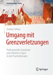 Umgang mit Grenzverletzungen Schleu, Andrea 9783662622643