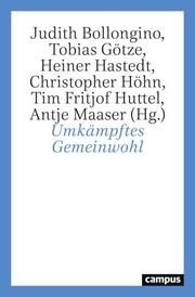 Umkämpftes Gemeinwohl Judith Bollongino/Tobias Götze/Heiner Hastedt u a 9783593517650