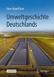 Umweltgeschichte Deutschlands Bork, Hans-Rudolf 9783662611319