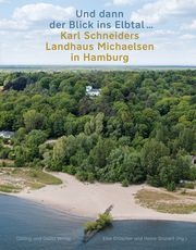 'Und dann der Blick ins Elbtal' - Karl Schneiders Landhaus Michaelsen in Hamburg Elke Dröscher/Heino Grunert 9783862181704