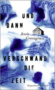 Und dann verschwand die Zeit Greengrass, Jessie 9783462001969