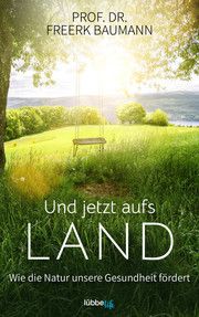 Und jetzt aufs Land Baumann, Freerk (Dr.) 9783431070330