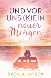 Und vor uns (k)ein neuer Morgen Lassen, Svenja 9783759209269