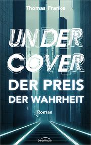 Undercover - der Preis der Wahrheit Franke, Thomas 9783957349781