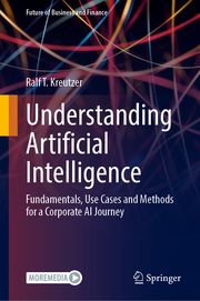 Understanding Artificial Intelligence Kreutzer, Ralf T 9783658461300