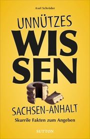 Unnützes Wissen Sachsen-Anhalt Schröder, Axel 9783963033186