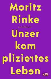 Unser kompliziertes Leben Rinke, Moritz 9783462001921