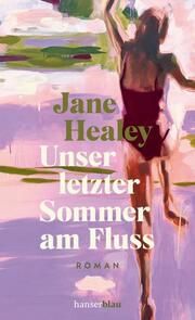 Unser letzter Sommer am Fluss Healey, Jane 9783446274396